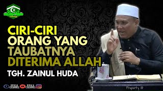 Tanda Diterimanya Taubat ❗ TGH ZAINUL HUDA