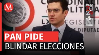 PAN busca con urgencia blindar proceso electoral ante ola de violencia