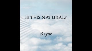 Rayne - Is This Natural? (Audio)