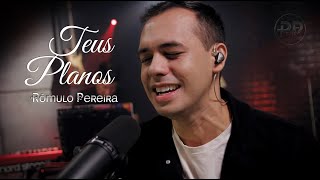 Rômulo Pereira - Teus Planos | (Juninho Cassimiro)