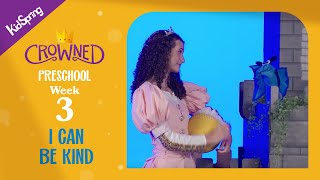 I Can Be Kind | Crowned (2024) | Preschool Week 3