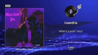 Ceandria - Who's Lovin' You? |[ RnB ]| 2023