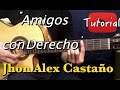 Amigos con Derecho - Jhon Alex Castaño Tutorial/Cover Guitarra
