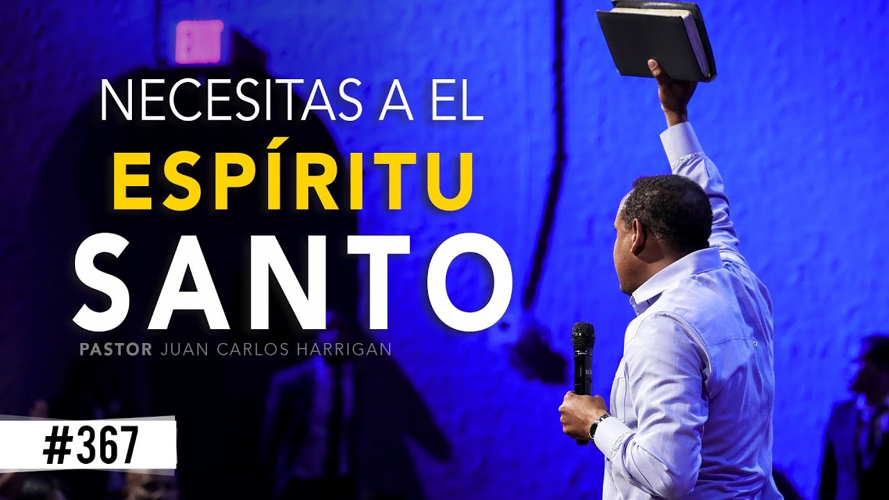 Necesitas A El Espíritu Santo - Pastor Juan Carlos Harrigan - YouTube