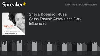 Crush Psychic Attacks and Dark Influences