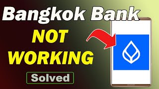 Fix Bangkok Bank Mobile App Not Working / Not Open Problem in Android