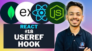 useRef Hook in React| ReactJs Tutorial #18 | ULTIMATE MERN TUTORIALS IN HINDI 🔥🔥