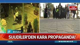 Suudiler'den kara propaganda! - Atv Haber 3 Eylül 2019