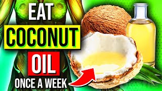 Eating Coconut Oil Every Day For A Week Will Do This To Your Body