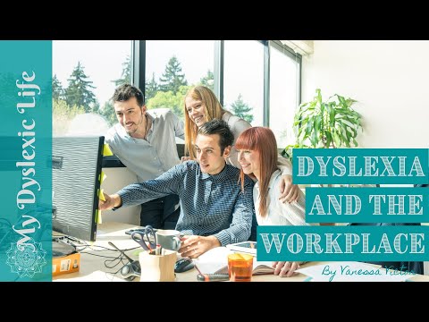How do you deal with dyslexia in the workplace?