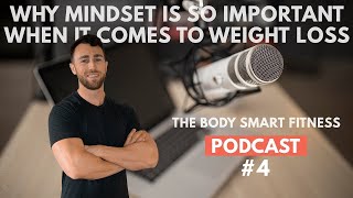 The Best Habits & Mindset for Weight Loss | Body Smart Fitness Podcast EP 04