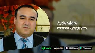 Parahat Chyryshlyyew - Aydymlary | 2022