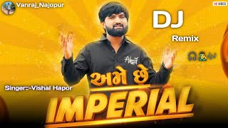 અમે_છે_IMPERIAL//Vishal Hapor //Dj Remix //New Song //Gujarati Song