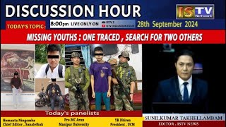 DISCUSSION HOUR 28TH SEPT. 2024 ,TOPIC : MISSING YOUTHS : ONE TRACED , SEARCH FOR TWO OTHERS