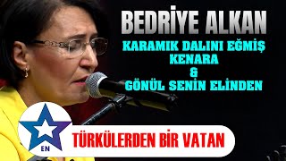 Karamık Dalını Eğmiş Kenara \u0026 Gönül Senin Elinden - Bedriye Alkan | Canlı Performans 2024