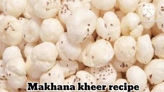 Makhana Kheer Recipe [ ಕಮಲದ ಹೂವಿನ ಬೀಜದ ಪಾಯಸ ]#