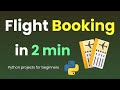 I CREATE FLIGHT BOOKING APP IN 2 MIN USING PYTHON & LEARN PYTHON BY BUILDING SIMPLE PROJECTS