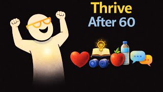 Healthy, Happy & Thriving After 60