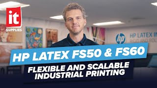 HP Latex FS50 \u0026 FS60: Flexible and Scalable Industrial Printing