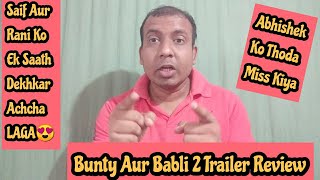 Bunty Aur Babli 2 Trailer Roasted Review