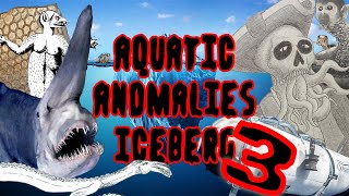 The Aquatic Anomalies Iceberg 3