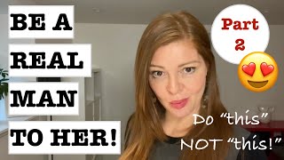 How to Be a Real Man to Her (Features ALL Women Love) Part 2
