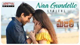 Naa Gundello Lyrical || MAJILI Songs || Naga Chaitanya, Samantha, Divyansha Kaushik