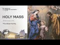 Holy Catholic Mass - The Holy Family - 28 Dec 2025