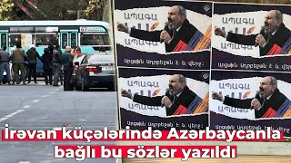 İrəvan küçələrində Azərbaycanla bağlı bu sözlər yazıldı