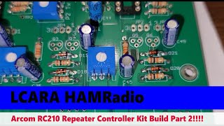 LCARA HAM Radio: Arcom RC210 Advanced Repeater Controller Kit Build - Part 2!!!!