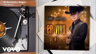 Uriel Barrera - El Muchacho Alegre (En Vivo/Audio)