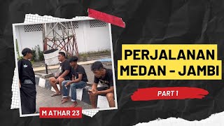 PART 1 ‼️ PERJALANAN M ATHAR DARI MEDAN MENUJU JAMBI‼️