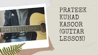 Prateek Kuhad - Kasoor (Easy Guitar Lesson) FOR BEGINNERS