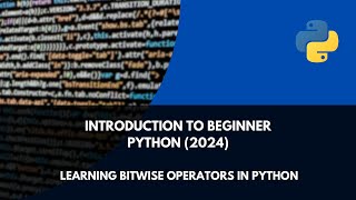 Introduction to Beginner Python -Bitwise Operators
