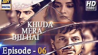 Khuda Mera Bhi Hai Episode 6 | Ayesha Khan \u0026 Syed Jibran | ARY Digital Drama