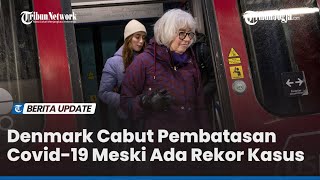 Denmark Cabut Pembatasan Covid 19 Meski Ada Rekor Kasus