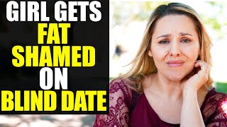 Girl Gets FAT SHAMED on Blind Date!!!! You Won’t Believe What Happens Next!!!!