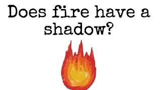 Does Fire have a shadow? | Things to Know |