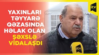 Təyyarə qəzasında həyatını itirən İsmayıl İsmayılovla vida mərasimi keçirilib