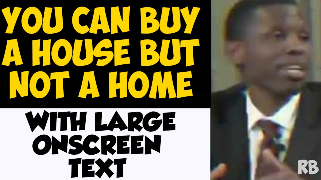 YOU CAN BUY A HOUSE BUT NOT A HOME - YouTube