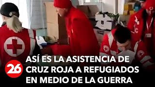 CANAL 26 EN UCRANIA | Así es la asistencia de Cruz Roja a refugiados en medio de la guerra