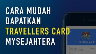 Cara mudah dapatkan Travellers Card di MySejahtera termasuk tanggungan