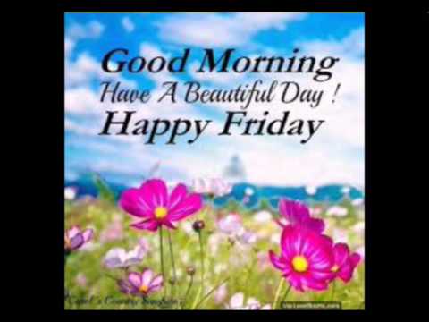 Good Morning Happy Friday Youtube
