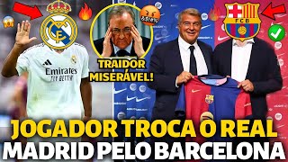 🚨BOMBA URGENTE! JOGADOR TROCA O REAL MADRID PELO BARCELONA! NINGUÉM ESPERAVA! NOTÍCIAS DO BARCELONA!