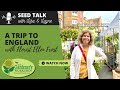 Seed Talk #62 - A Trip to England with Florist Ellen Frost