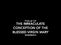 Psalm of the Immaculate Conception of the Blessed Virgin Mary - December 8