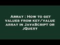 Array : How to get values from key/value array in JavaScript or jQuery