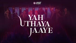 Yah Uthaya Jaaye - Jaago Music ft. Abhishek Peter,Rachel Meghna,Allen Keith,Shifa \u0026 Emmanuel Joseph