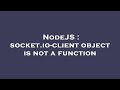 NodeJS : socket.io-client object is not a function