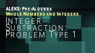 ALEKS: Pre Algebra - Whole Numbers and Integers: Integer Subtraction Problem Type 1